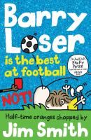 Barry Loser is the best at football NOT! - Jim  Smith The Barry Loser Series