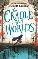 The Cradle of All Worlds - Jeremy Lachlan 