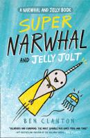 Super Narwhal and Jelly Jolt (Narwhal and Jelly 2) - Ben Clanton 