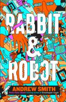 Rabbit and Robot - Andrew  Smith 