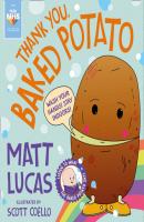 Thank You, Baked Potato - Matt Lucas 