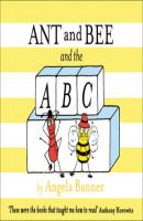 Ant and Bee and the ABC - Angela Banner Ant and Bee
