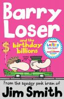 Barry Loser and the birthday billions - Jim  Smith The Barry Loser Series
