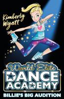 Billie's Big Audition - Kimberly Wyatt World Elite Dance Academy