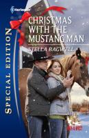 Christmas with the Mustang Man - Stella Bagwell Mills & Boon Silhouette
