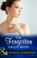 The Forgotten Gallo Bride - Natalie Anderson Mills & Boon Modern