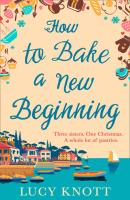 How to Bake a New Beginning - Lucy Knott 