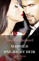 Married For His One-Night Heir - Дженнифер Хейворд Mills & Boon Modern
