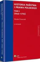 Historia państwa i prawa polskiego. Tom I (966-1795) - Wacław Uruszczak Akademicka. Prawo