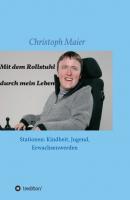 Mit dem Rollstuhl durch mein Leben - Christoph Maier 