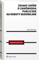 Zmiany umów o zamówienia publiczne na roboty budowlane - Hanna Drynkorn Poradniki LEX
