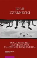 Znaczenie religii dla demokracji u Alexisa de Tocqueville'a - Igor Czernecki 