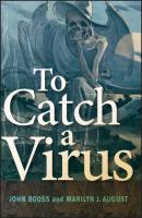To Catch a Virus - John Booss 