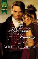 Her Highland Protector - Ann Lethbridge Mills & Boon Historical
