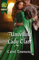 Unveiling Lady Clare - Carol Townend Mills & Boon Historical