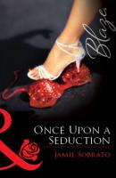 Once Upon A Seduction - Jamie Sobrato Mills & Boon Blaze