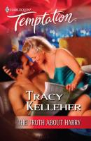 The Truth About Harry - Tracy Kelleher Mills & Boon Temptation