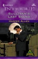 Sullivan's Last Stand - Harper Allen Mills & Boon Intrigue