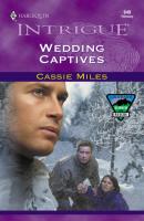 Wedding Captives - Cassie Miles Mills & Boon Intrigue