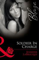 Soldier In Charge - Jennifer Labrecque Mills & Boon Blaze