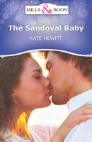 The Sandoval Baby - Кейт Хьюит Mills & Boon Short Stories