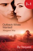Outback Wives Wanted! - Margaret Way Mills & Boon By Request