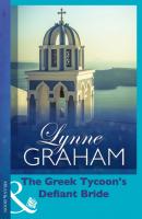 The Greek Tycoon's Defiant Bride - Lynne Graham Mills & Boon