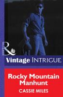 Rocky Mountain Manhunt - Cassie Miles Mills & Boon Intrigue