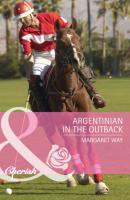 Argentinian in the Outback - Margaret Way Mills & Boon Cherish