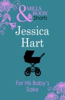 For His Baby's Sake - Jessica Hart Mills & Boon Short Stories