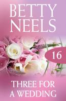 Three for a Wedding - Betty Neels Mills & Boon M&B