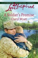 A Soldier's Promise - Cheryl Wyatt Mills & Boon Love Inspired