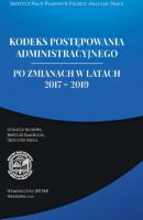 Kodeks Postępowania Administracyjnego po zmianach w latach 2017 – 2019 - Группа авторов 