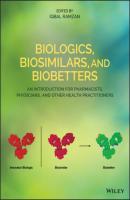 Biologics, Biosimilars, and Biobetters - Группа авторов 