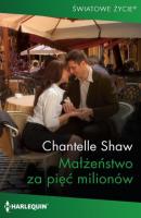Małżeństwo za pięć milionów - Chantelle Shaw Światowe życie
