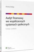 Audyt finansowy we współczesnych systemach społecznych - Dorota Dobija Monografie ekonomiczne