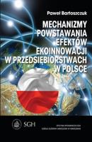 Mechanizmy powstawania efektów ekoinnowacji w przedsiębiorstwach w Polsce - Paweł Bartoszczuk 