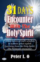 31 Days Encounter With The Holy Spirit - Peter I. O 