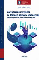 Zarządzanie ryzykiem w domach pomocy społecznej (wybrane problemy teoretyczne i praktyczne) - Sylwia Skrzypek-Ahmed Monografie WSEI