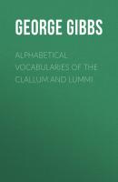 Alphabetical Vocabularies of the Clallum and Lummi - George Gibbs 