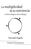La multiplicidad de la conciencia en Bert Hellinger y Henri Bergson - Facundo Fagioli Proyectos de investigación