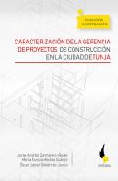 Caracterización de la gerencia de proyectos de construcción en la ciudad de Tunja - Jorge Andrés Sarmiento Rojas Colección Investigación