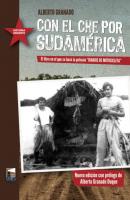 Con el Che por Sudamérica - Alberto Granado Historia Urgente