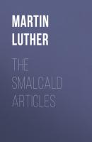 The Smalcald Articles - Martin Luther 