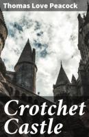 Crotchet Castle - Thomas Love Peacock 