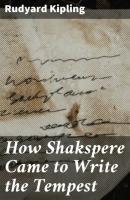 How Shakspere Came to Write the Tempest - Rudyard Kipling 