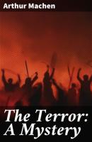 The Terror: A Mystery - Arthur Machen 