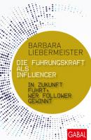Die Führungskraft als Influencer - Barbara Liebermeister Dein Business