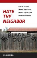 Hate Thy Neighbor - Jeannine Bell 