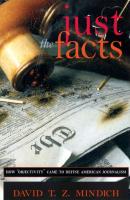 Just the Facts - David T.Z. Mindich 